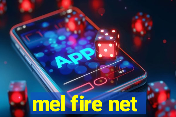 mel fire net